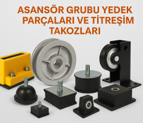 Asansör grubu yedek parçaları ve titreşim takozları
