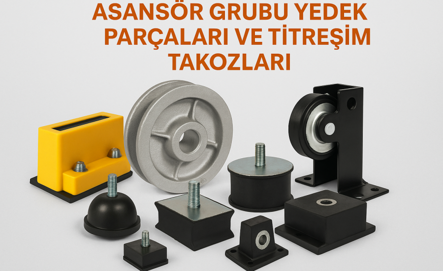 Asansör grubu yedek parçaları ve titreşim takozları