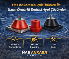 Has Ankara Kauçuk Ürünleri ile Uzun Ömürlü Endüstriyel Çözümler